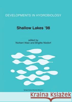 Shallow Lakes '98: Trophic Interactions in Shallow Freshwater and Brackish Waterbodies Walz, Norbert 9780792360902 Springer Netherlands