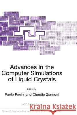 Advances in the Computer Simulatons of Liquid Crystals Paolo Pasini Claudio Zannoni Paolo Pasini 9780792360988 Kluwer Academic Publishers
