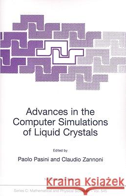 Advances in the Computer Simulatons of Liquid Crystals Paolo Pasini Claudio Zannoni 9780792360995 Kluwer Academic Publishers