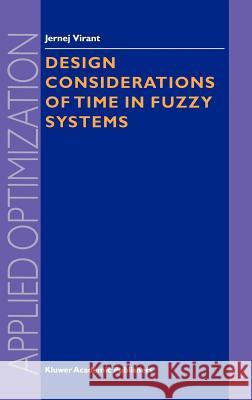 Design Considerations of Time in Fuzzy Systems Jernej Virant J. Virant 9780792361008 Kluwer Academic Publishers