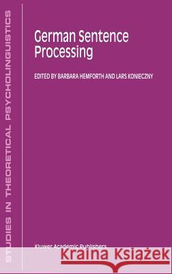 German Sentence Processing Barbara Hemforth Lars Konieczny B. Hemforth 9780792361046 Kluwer Academic Publishers