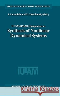 Iutam / Iftomm Symposium on Synthesis of Nonlinear Dynamical Systems: Proceedings of the Iutam / Iftomm Symposium Held in Riga, Latvia, 24-28 August 1 Lavendelis, E. 9780792361060 Kluwer Academic Publishers
