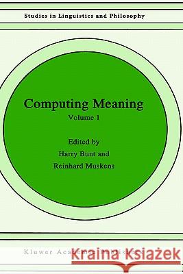 Computing Meaning: Volume 1 Bunt, H. 9780792361084 Springer