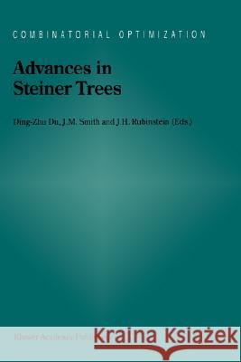 Advances in Steiner Trees Ding-Zhu Du DU Ding-Zhu J. M. Smith 9780792361107 Kluwer Academic Publishers