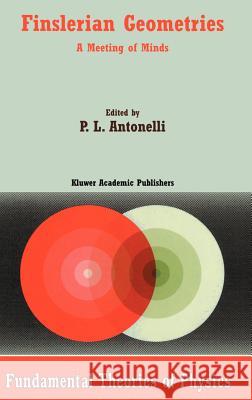 Finslerian Geometries: A Meeting of Minds Antonelli, P. L. 9780792361152 Kluwer Academic Publishers