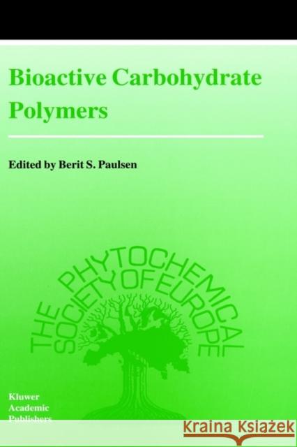 Bioactive Carbohydrate Polymers Berit S. Paulsen 9780792361190 Kluwer Academic Publishers