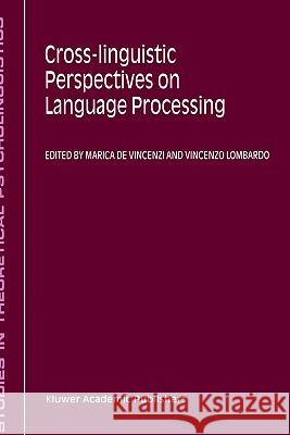 Cross-Linguistic Perspectives on Language Processing Marcia d Marica D Vincenzo Lombardo 9780792361466 Kluwer Academic Publishers