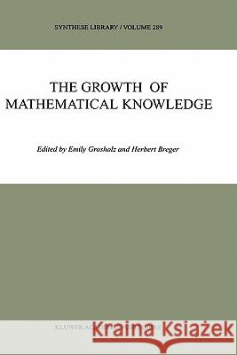 The Growth of Mathematical Knowledge Emily Grosholz Herbert Breger 9780792361510 Kluwer Academic Publishers