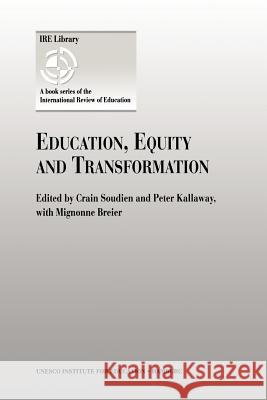 Education, Equity and Transformation Crain Soudien Peter Kallaway Mignonne Breier 9780792361572 Kluwer Academic Publishers