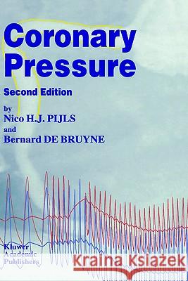 Coronary Pressure Bernard D Nico H. J. Pijls N. H. Pijls 9780792361701 Kluwer Academic Publishers