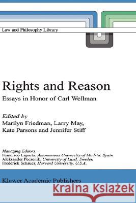 Rights and Reason: Essays in Honor of Carl Wellman Friedman, Marilyn 9780792361985 Kluwer Academic Publishers