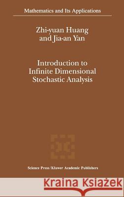 Introduction to Infinite Dimensional Stochastic Analysis Zhi-Yuan Huang Huang Zhi-Yua Yan Jia-A 9780792362081 Kluwer Academic Publishers