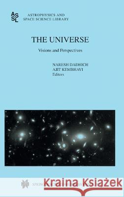 The Universe: Visions and Perspectives Naresh Dadhich Ajit Kembhavi 9780792362104