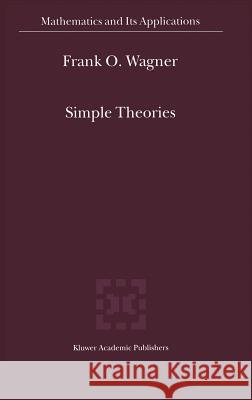 Simple Theories Frank O. Wagner 9780792362210 Kluwer Academic Publishers