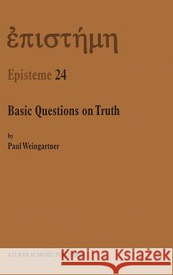 Basic Questions on Truth Paul Weingartner P. Weingartner 9780792362241