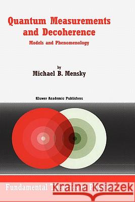 Quantum Measurements and Decoherence: Models and Phenomenology Mensky, M. 9780792362272 Kluwer Academic Publishers