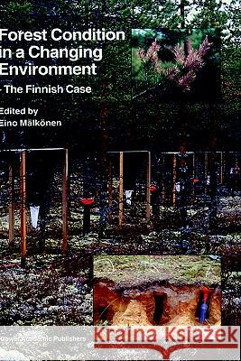 Forest Condition in a Changing Environment: The Finnish Case Mälkönen, Eino 9780792362289 Kluwer Academic Publishers