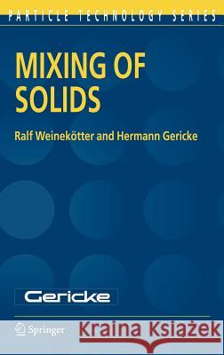 Mixing of Solids Ralf Weinekotter Hermann Gericke H. Gericke 9780792362296 Kluwer Academic Publishers