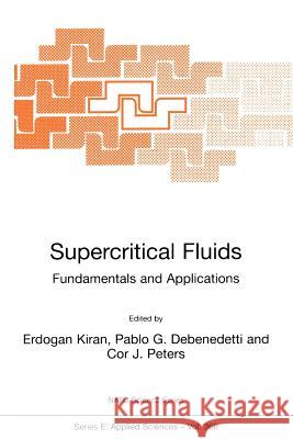 Supercritical Fluids: Fundamentals and Applications Kiran, E. 9780792362364 Kluwer Academic Publishers