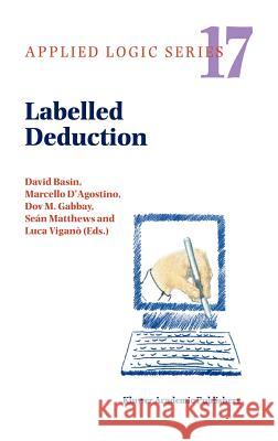 Labelled Deduction Marcello D'Agostino Dov M. Gabbay David Basin 9780792362371 Kluwer Academic Publishers