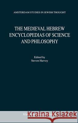 The Medieval Hebrew Encyclopedias of Science and Philosophy: Proceedings of the Bar-Ilan University Conference Harvey, S. 9780792362425 Kluwer Academic Publishers
