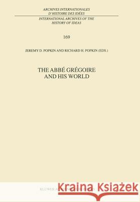 The Abbé Grégoire and His World Popkin, R. H. 9780792362470 Kluwer Academic Publishers