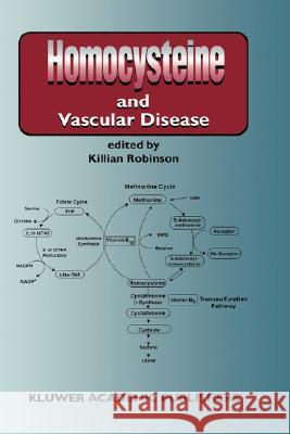 Homocysteine and Vascular Disease Killian Robinson K. Robinson 9780792362487 Kluwer Academic Publishers