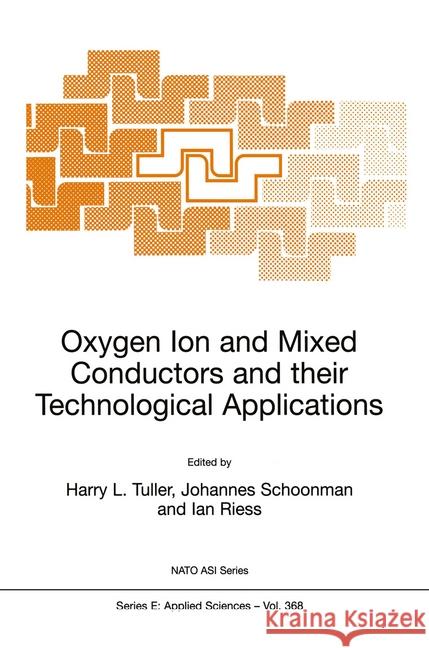 Oxygen Ion and Mixed Conductors and Their Technological Applications Tuller, H. L. 9780792362531 Springer Netherlands