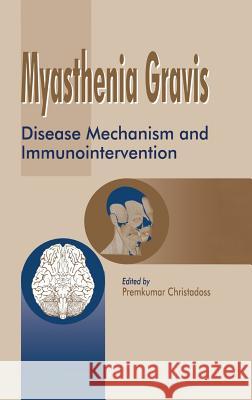 Myasthenia Gravis: Disease Mechanism and Immunointervention Christadoss, Premkumar 9780792362784