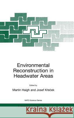 Environmental Reconstruction in Headwater Areas Martin J. Haigh Josef Krecek 9780792362944 Springer Netherlands