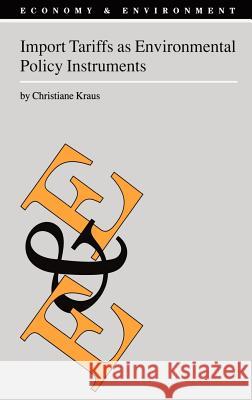 Import Tariffs as Environmental Policy Instruments Christiane Kraus C. Kraus 9780792363187 Kluwer Academic Publishers