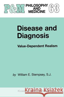 Disease and Diagnosis: Value-Dependent Realism Stempsey, William E. 9780792363224 Kluwer Academic Publishers
