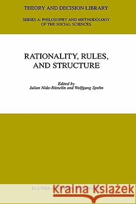 Rationality, Rules, and Structure Julian Nida-Rhumelin Wolfgang Spohn Julian Nida-Rumelin 9780792363262 Kluwer Academic Publishers