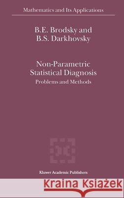 Non-Parametric Statistical Diagnosis: Problems and Methods Brodsky, E. 9780792363286 Kluwer Academic Publishers