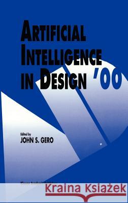 Artificial Intelligence in Design '00 John S. Gero J. S. Gero 9780792363538 Kluwer Academic Publishers