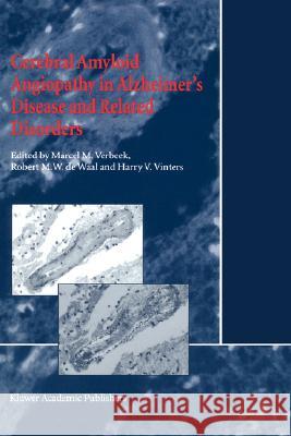 Cerebral Amyloid Angiopathy in Alzheimer's Disease and Related Disorders Marcel M. Verbeek Robert M. W. d Harry V. Vinters 9780792363668 Kluwer Academic Publishers