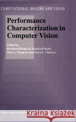 Performance Characterization in Computer Vision Reinhard Klette Max A. Viergever H. Siegfried Stiehl 9780792363743 Kluwer Academic Publishers