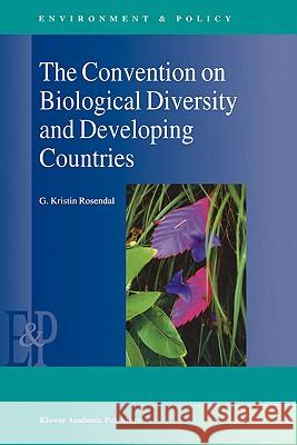 The Convention on Biological Diversity and Developing Countries G. Kristin Rosendal 9780792363750 Kluwer Academic Publishers