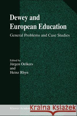 Dewey and European Education: General Problems and Case Studies Oelkers, Jürgen 9780792363897