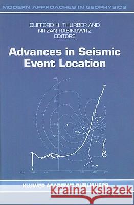 Advances in Seismic Event Location Clifford H. Thurber Nitzan Rabinowitz C. H. Thurber 9780792363927