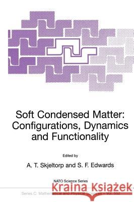 Soft Condensed Matter: Configurations, Dynamics and Functionality Arne T. Skjeltorp A. T. Skjeltorp S. F. Edwards 9780792364030