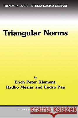 Triangular Norms Erich P. Klement E. P. Klement R. Mesiar 9780792364160