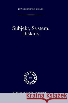 Subjekt, System, Diskurs: Edmund Husserls Begriff Transzendentaler Subjektivität in Sozialtheoretischen Bezügen Schmid, H. B. 9780792364245 Kluwer Academic Publishers