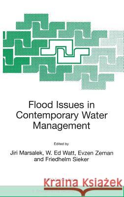 Flood Issues in Contemporary Water Management W. Watt Evzen Zeman Jiri Marsalek 9780792364511 Kluwer Academic Publishers