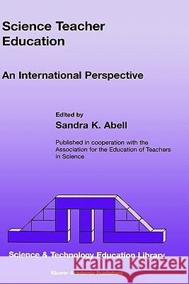 Science Teacher Education: An International Perspective Abell, Sandra K. 9780792364559 Kluwer Academic Publishers