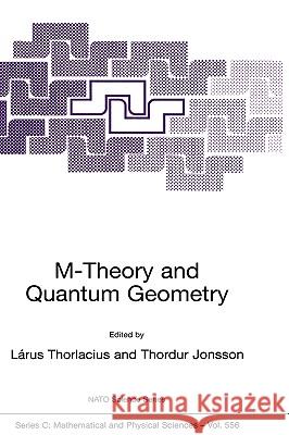 M-Theory and Quantum Geometry Larus Thorlacius Thordur Jonsson Larus Thorlacius 9780792364757 Kluwer Academic Publishers