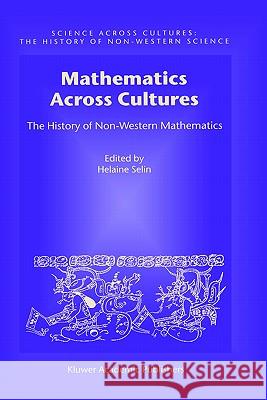 Mathematics Across Cultures: The History of Non-Western Mathematics D'Ambrosio, Ubiratan 9780792364818