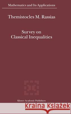 Survey on Classical Inequalities Themistocles M. Rassias T. M. Rassias 9780792364832 Springer Netherlands