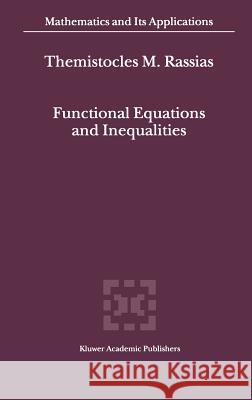 Functional Equations and Inequalities Themistocles M. Rassias T. M. Rassias 9780792364849 Kluwer Academic Publishers