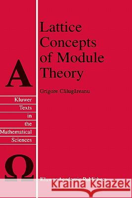 Lattice Concepts of Module Theory Grigore Calugareanu G. Calugareanu 9780792364887 Kluwer Academic Publishers